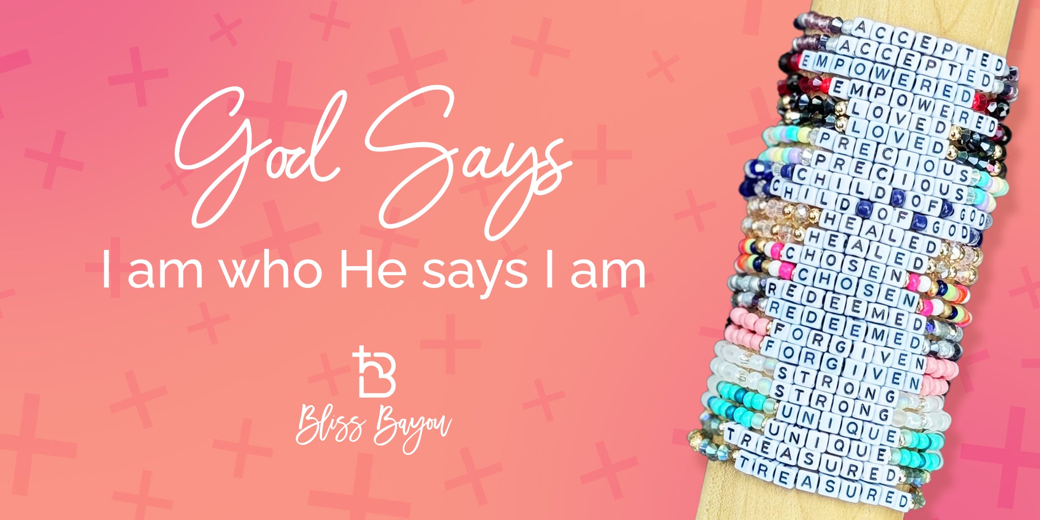 I am who He says I am - Collection of bracelets with words God Says about us.